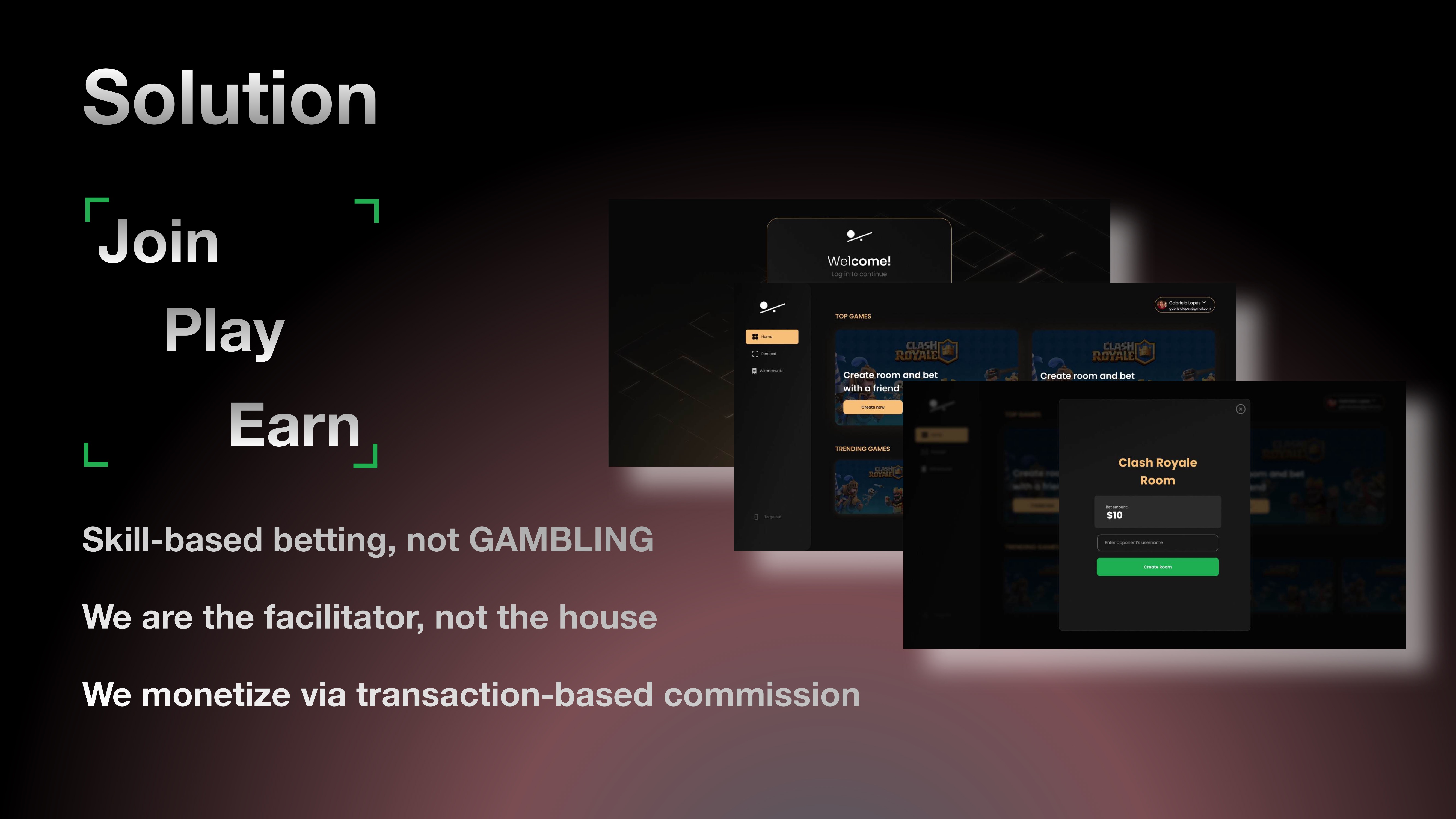 Solution slide from our deck: "Join · Play · Earn" with Wager UI mockups and the lines "Skill-based betting, not gambling. We are the facilitator, not the house. We monetize via transaction-based commission."